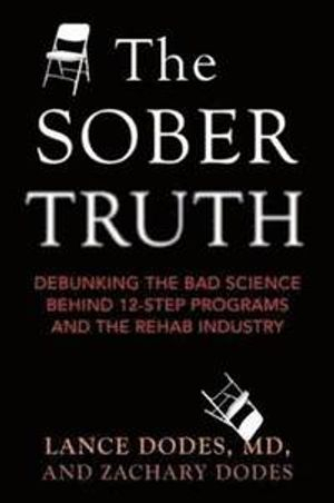 The Sober Truth; Lance Dodes, Zachary Dodes; 2014