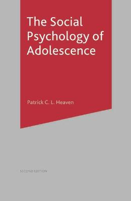 The Social Psychology of Adolescence; Patrick Heaven; 2001