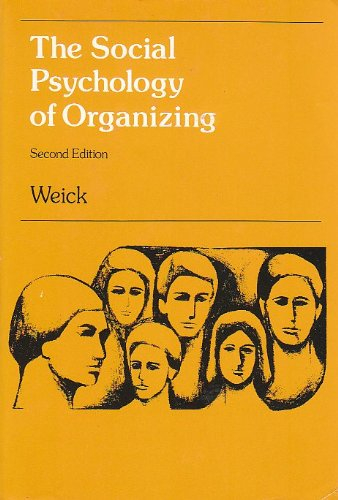 The Social Psychology of Organizing; Karl Weick; 1980