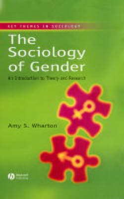 The Sociology of Gender: An Introduction to Theory and Research; Amy S. Wharton; 2004