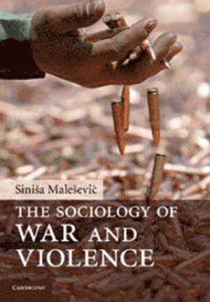 The Sociology of War and Violence; Sinia Maleevi; 2010