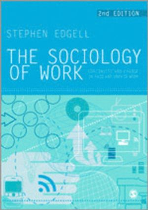 The Sociology of Work; Stephen Edgell; 2011