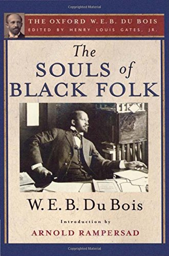 The Souls of Black Folk (The Oxford W. E. B. Du Bois); W E B Du Bois; 2014