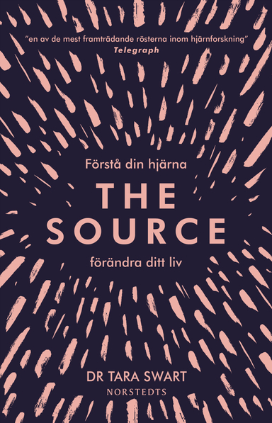 The Source : förstå din hjärna, förändra ditt liv; Tara Swart; 2020