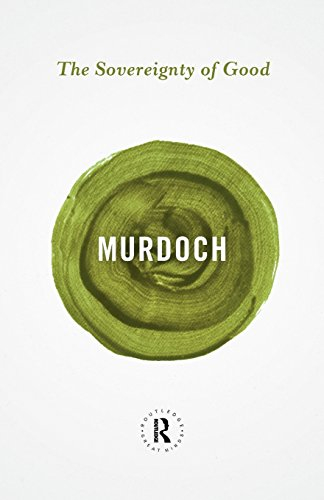 The Sovereignty of Good; Iris Murdoch; 2013