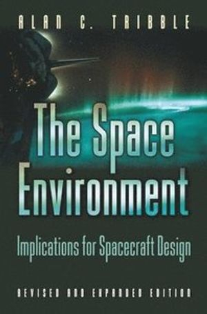 The Space Environment; Alan C Tribble; 2003