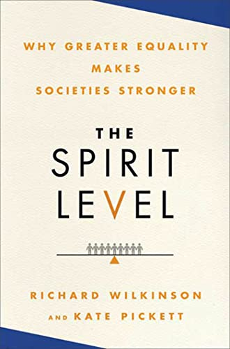 The spirit level : why greater equality makes societies stronger; Richard G. Wilkinson; 2009