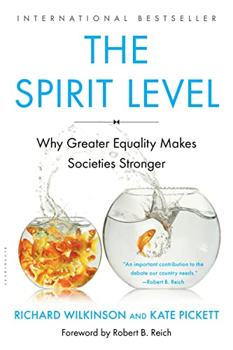 The Spirit Level: Why Greater Equality Makes Societies Stronger; Richard Wilkinson, Kate Pickett; 2011