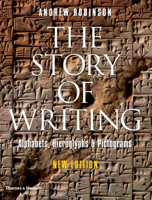 The Story of Writing; Andrew Robinson; 2007