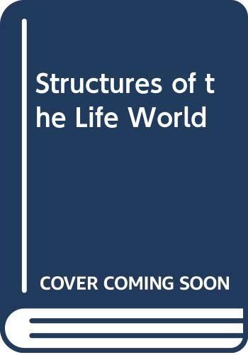 The Structures of the Life-worldHEB PaperbackHeinemann educational booksNorthwestern University studies in phenomenology & existential philosophy; Alfred Schutz, Thomas Luckmann; 1974