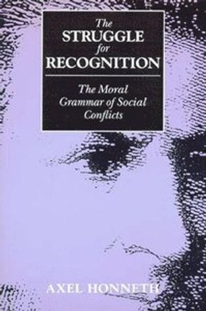 The Struggle for Recognition; Axel Honneth; 1996