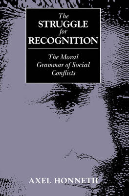 The Struggle for Recognition; Axel Honneth; 1995