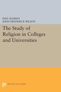 The Study of Religion in Colleges and Universities; Paul Ramsey, John Frederick Wilson; 2015