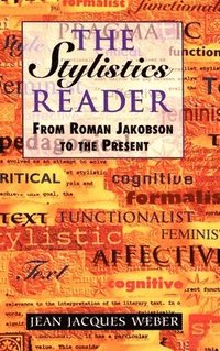 The Stylistics Reader: From Roman Jakobson to the Present; Jean J Weber; 1995