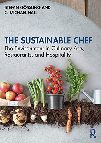 The sustainable chef : the environment in culinary arts, restaurants, and hospitality; Stefan Gössling; 2022