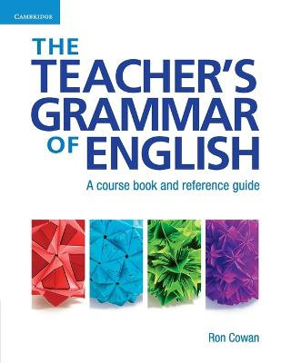 The Teacher's Grammar of English; Ron Cowan; 2008