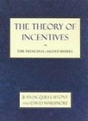 The Theory of Incentives; Jean-Jacques Laffont, David Martimort; 2002