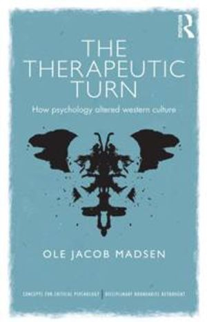 The therapeutic turn : how psychology altered Western culture; Ole Jacob Madsen; 2014