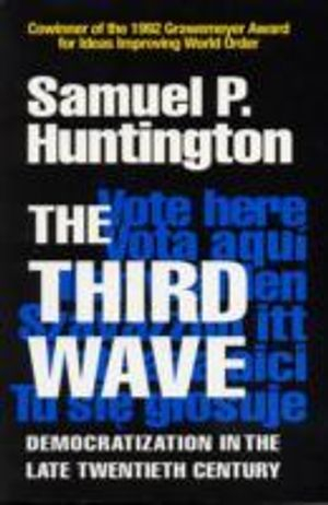 The third wave : democratization in the late twentieth century; Samuel P. Huntington; 1991