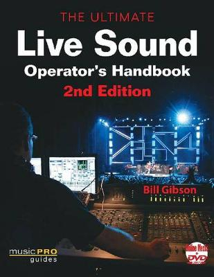 The Ultimate Live Sound Operator's Handbook; Gibson Bill; 2011