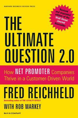 The Ultimate Question 2.0 (Revised and Expanded Edition); Fred Reichheld; 2011