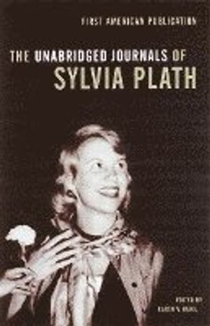 The Unabridged Journals of Sylvia Plath; Sylvia Plath; 2000