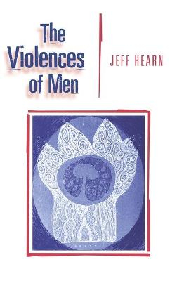 The Violences of Men; Jeff R Hearn; 1998