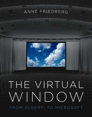 The Virtual Window; Anne Friedberg; 2009