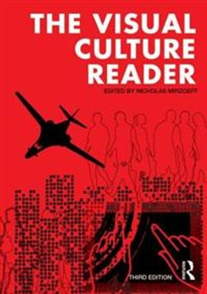 The Visual Culture Reader; Nicholas Mirzoeff; 2012