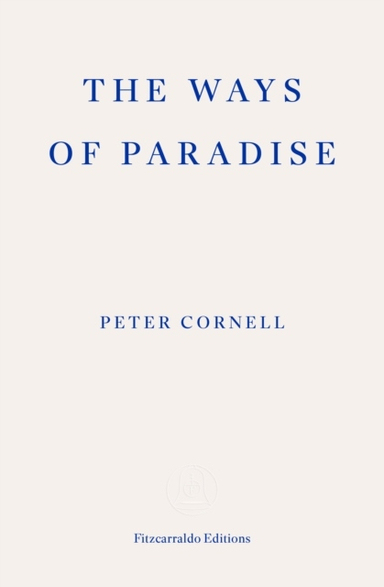 The Ways of Paradise; Peter Cornell; 2024