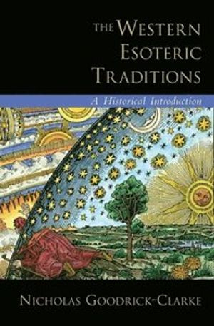 The Western Esoteric Traditions; Nicholas Goodrick-Clarke; 2008