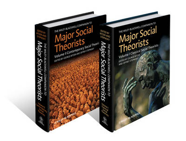 The Wiley-Blackwell Companion to Major Social Theorists; George Ritzer, Jeffrey Stepnisky; 2011