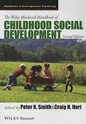 The Wiley-Blackwell Handbook of Childhood Social Development; Peter K. Smith, Craig H. Hart; 2013