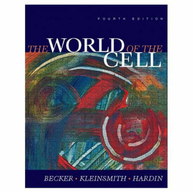 The World of the Cell; Wayne M. Becker, Jeff Hardin, Lewis J. Kleinsmith; 2000