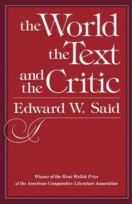 The World the Text & the Critic; Edward W Said; 1983