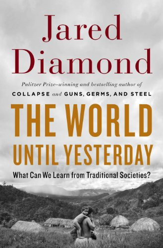 The world until yesterday : what can we learn from traditional societies?; Jared Diamond; 2012