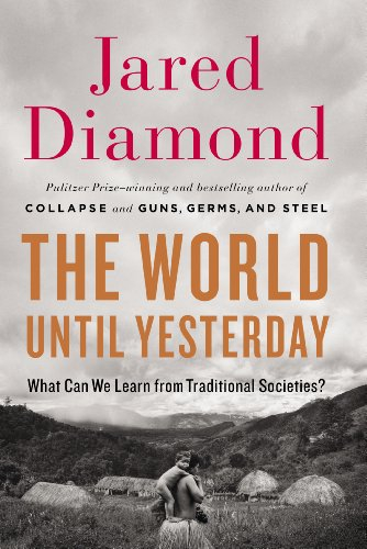 The world until yesterday : what can we learn from traditional societies?; Jared Diamond; 2012