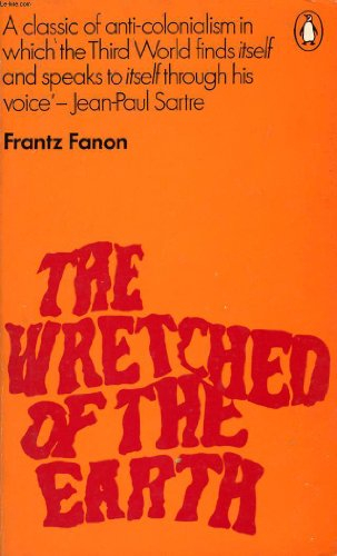 The wretched of the earth; Frantz Fanon; 1967