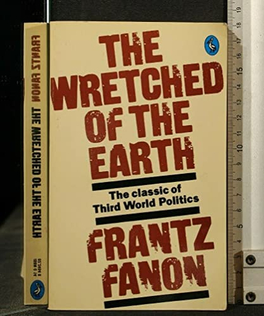 The wretched of the earth; Frantz Fanon; 1967