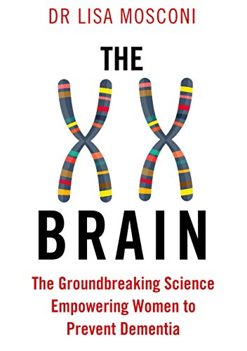 The XX Brain; Dr Lisa Mosconi; 2021