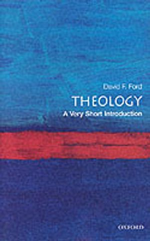 Theology: A Very Short Introduction; David Ford; 2000