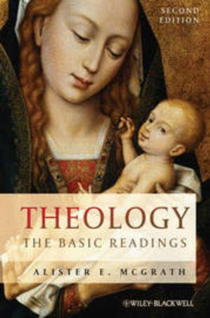 Theology: The Basic Readings; Alister E. McGrath; 2011