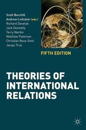 Theories of International Relations; Scott Burchill, Andrew Linklater, Richard Devetak; 2013