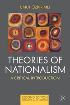 Theories of Nationalism; Ozkirimli Umut; 2010