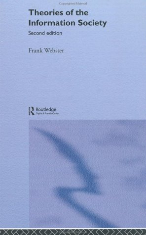 Theories of the information society; Frank Webster; 2002