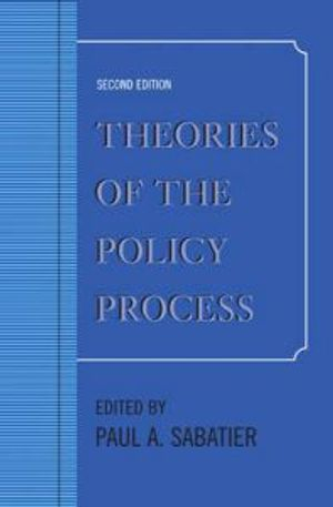 Theories of the Policy Process; Paul A Sabatier; 2006