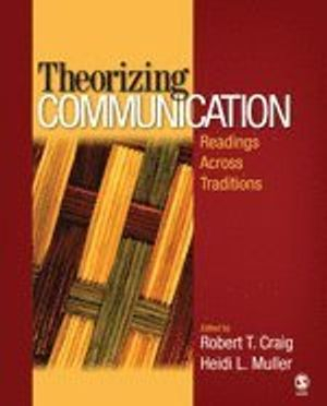 Theorizing Communication; Robert T Craig; 2007