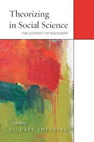 Theorizing in Social Science; Richard Swedberg; 2014