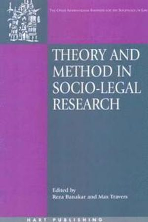 Theory and Method in Socio-Legal Research; Reza Banakar, Max Travers; 2005