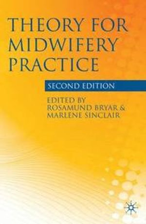 Theory for Midwifery Practice; Rosamund Bryar, Marlene Sinclair; 2011